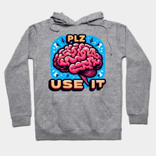 Brain, PLZ USE IT Hoodie